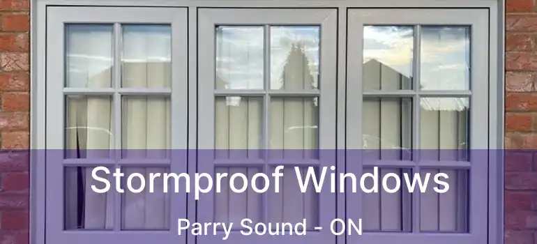 Stormproof Windows Parry Sound - ON