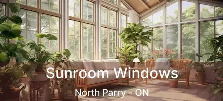Sunroom Windows North Parry - ON