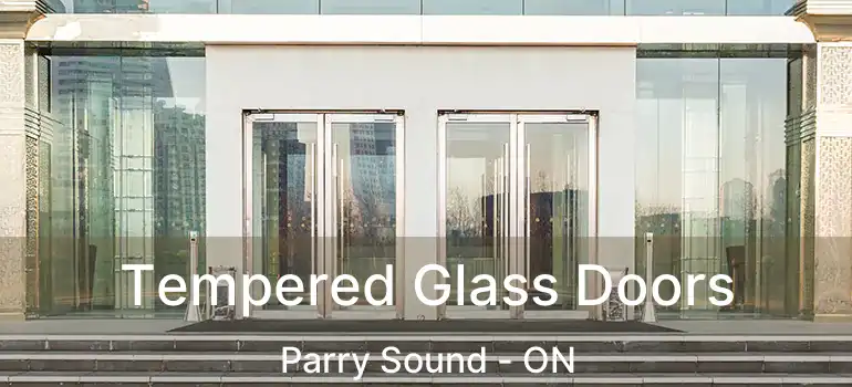 Tempered Glass Doors Parry Sound - ON