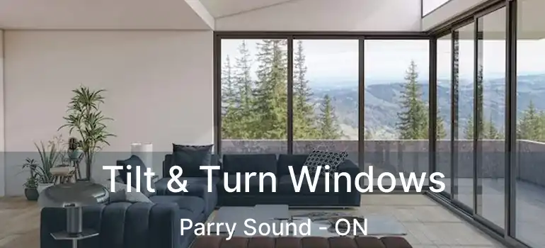 Tilt & Turn Windows Parry Sound - ON
