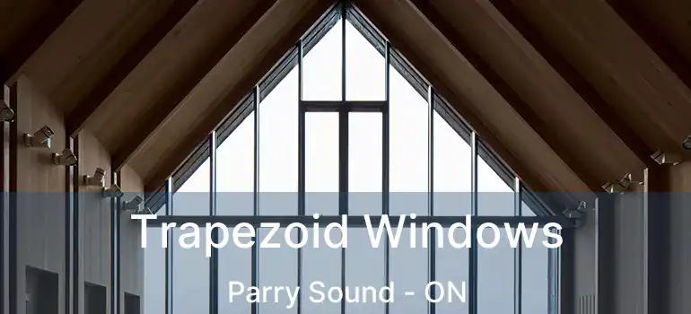 Trapezoid Windows Parry Sound - ON
