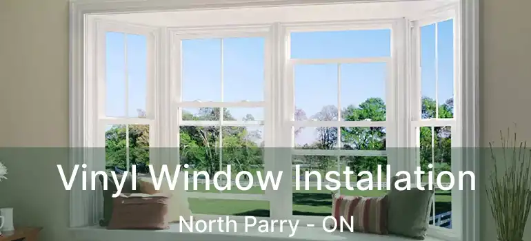  Vinyl Window Installation North Parry - ON