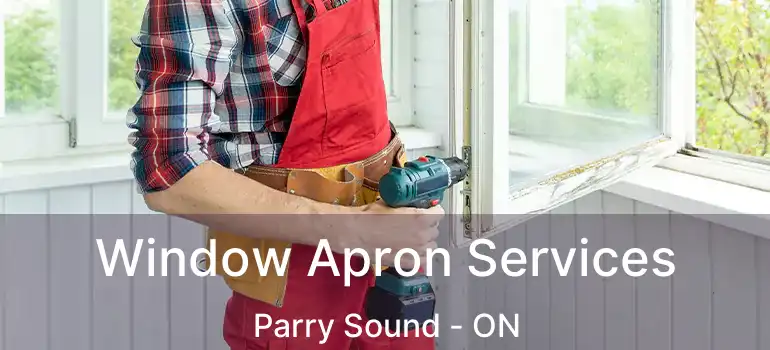 Window Apron Services Parry Sound - ON