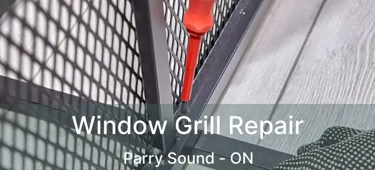 Window Grill Repair Parry Sound - ON