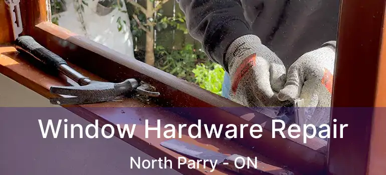 Window Hardware Repair North Parry - ON