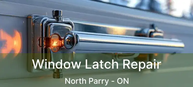 Window Latch Repair North Parry - ON