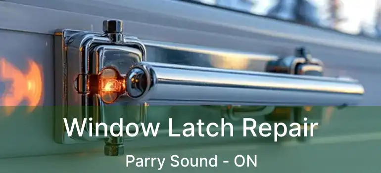  Window Latch Repair Parry Sound - ON