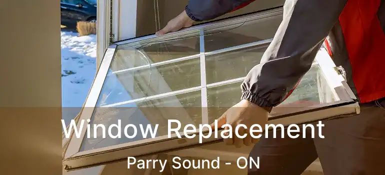Window Replacement Parry Sound - ON