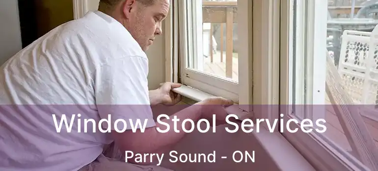  Window Stool Services Parry Sound - ON