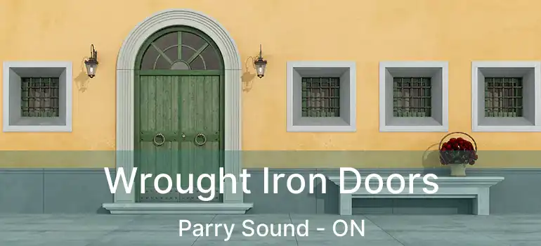 Wrought Iron Doors Parry Sound - ON